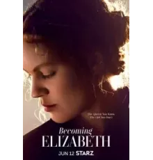 Становление Елизаветы 1 сезон  (2022)
